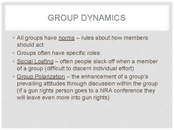 GROUP DYNAMICS • All groups have norms – rules about how members should act