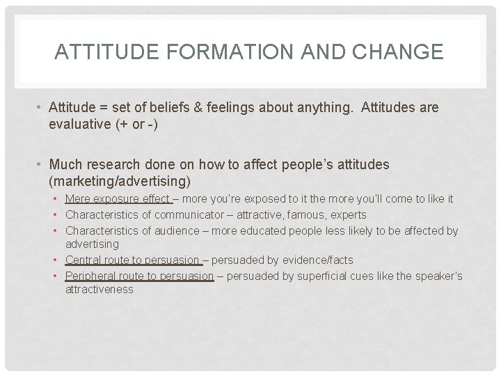 ATTITUDE FORMATION AND CHANGE • Attitude = set of beliefs & feelings about anything.