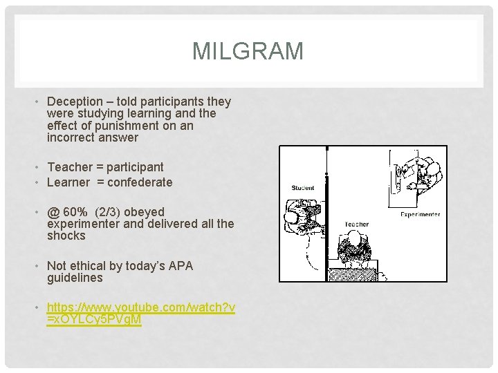 MILGRAM • Deception – told participants they were studying learning and the effect of