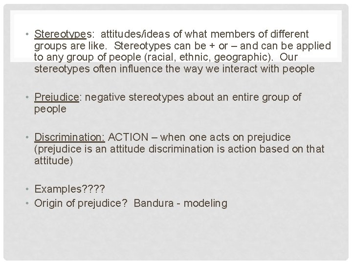  • Stereotypes: attitudes/ideas of what members of different groups are like. Stereotypes can