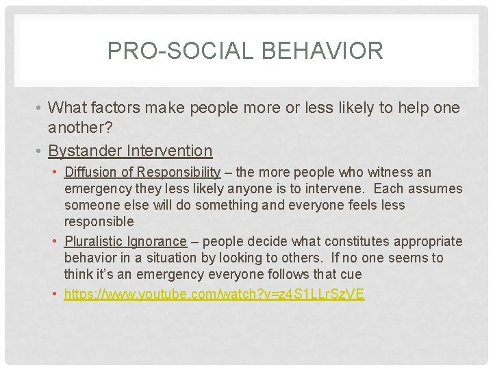 PRO-SOCIAL BEHAVIOR • What factors make people more or less likely to help one