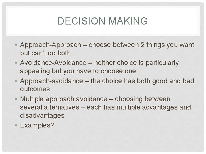 DECISION MAKING • Approach-Approach – choose between 2 things you want but can’t do