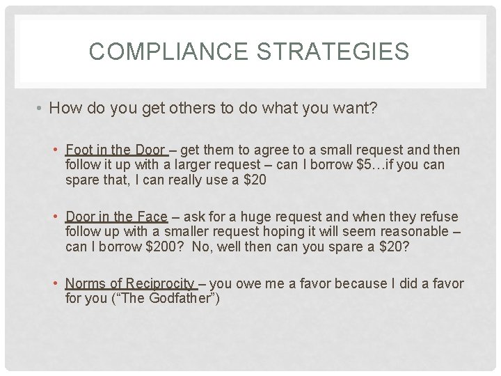 COMPLIANCE STRATEGIES • How do you get others to do what you want? •