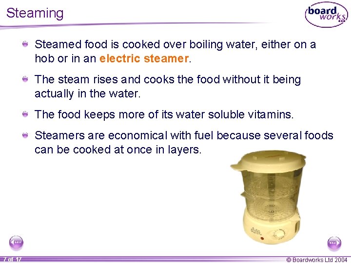 Steaming Steamed food is cooked over boiling water, either on a hob or in