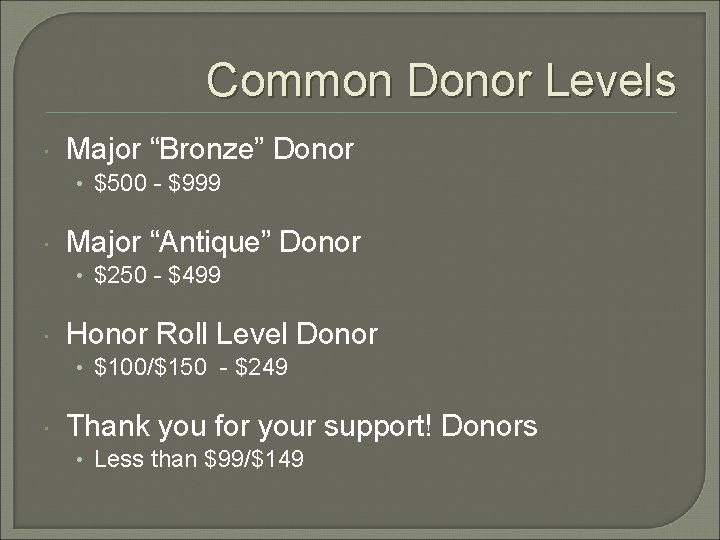 Common Donor Levels Major “Bronze” Donor • $500 - $999 Major “Antique” Donor •