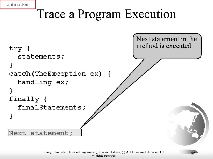 animation Trace a Program Execution try { statements; } catch(The. Exception ex) { handling