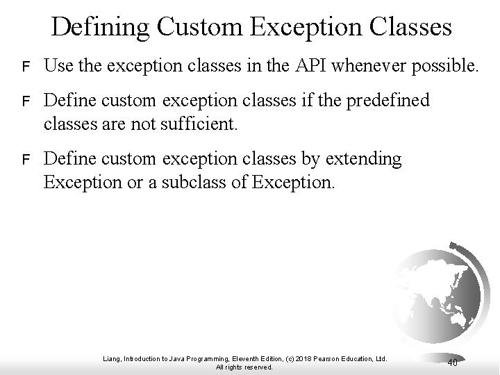 Defining Custom Exception Classes F Use the exception classes in the API whenever possible.