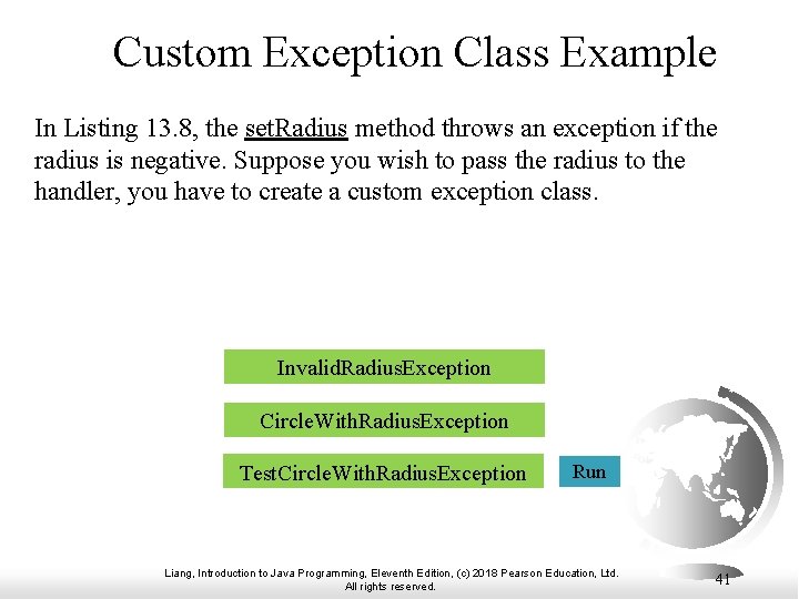 Custom Exception Class Example In Listing 13. 8, the set. Radius method throws an