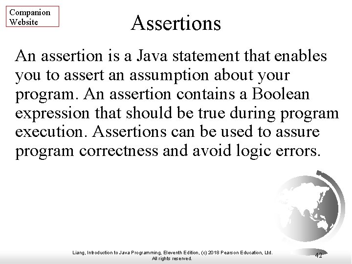 Companion Website Assertions An assertion is a Java statement that enables you to assert