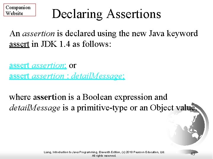 Companion Website Declaring Assertions An assertion is declared using the new Java keyword assert