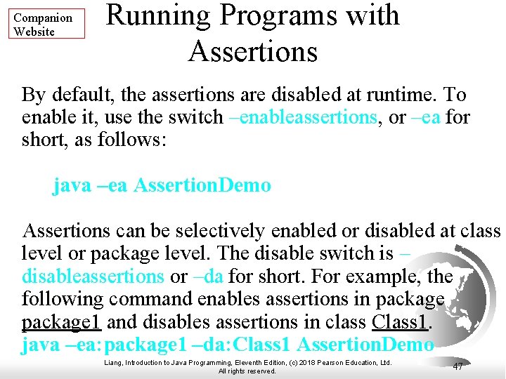 Companion Website Running Programs with Assertions By default, the assertions are disabled at runtime.