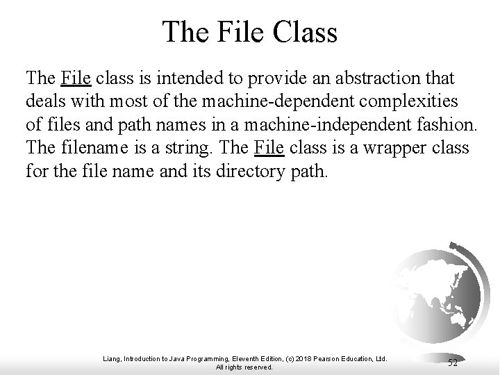 The File Class The File class is intended to provide an abstraction that deals