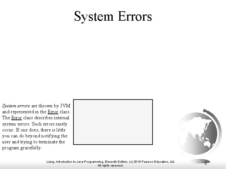 System Errors System errors are thrown by JVM and represented in the Error class.