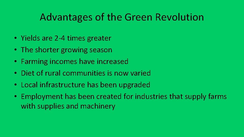 Advantages of the Green Revolution • • • Yields are 2 -4 times greater