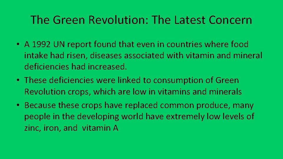 The Green Revolution: The Latest Concern • A 1992 UN report found that even