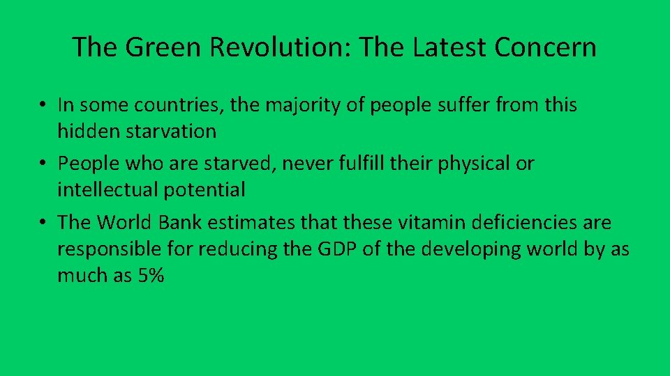 The Green Revolution: The Latest Concern • In some countries, the majority of people