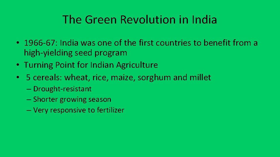 The Green Revolution in India • 1966 -67: India was one of the first