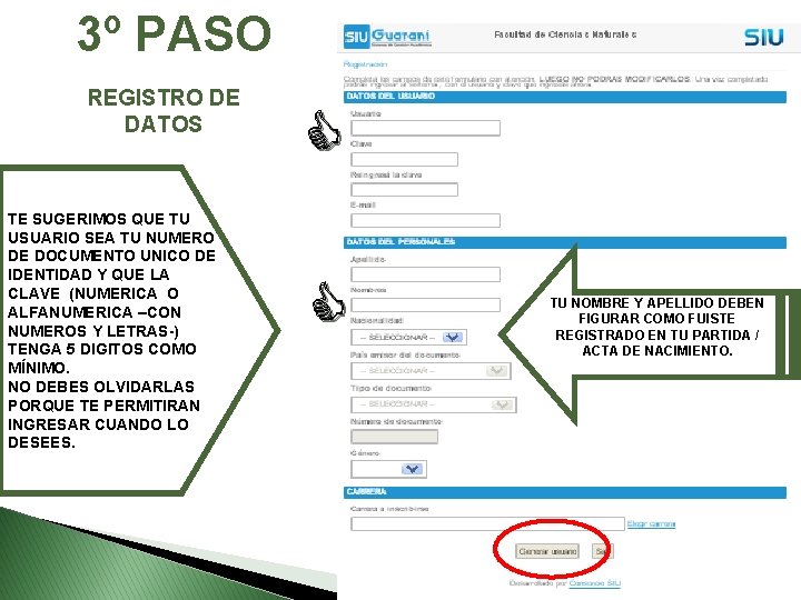 3º PASO REGISTRO DE DATOS TE SUGERIMOS QUE TU USUARIO SEA TU NUMERO 3º PASO REGISTRO DE DATOS TE SUGERIMOS QUE TU USUARIO SEA TU NUMERO