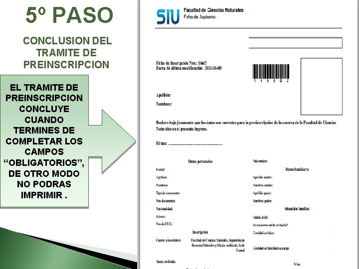 5º PASO CONCLUSION DEL TRAMITE DE PREINSCRIPCION CONCLUYE CUANDO TERMINES DE COMPLETAR LOS 5º PASO CONCLUSION DEL TRAMITE DE PREINSCRIPCION CONCLUYE CUANDO TERMINES DE COMPLETAR LOS