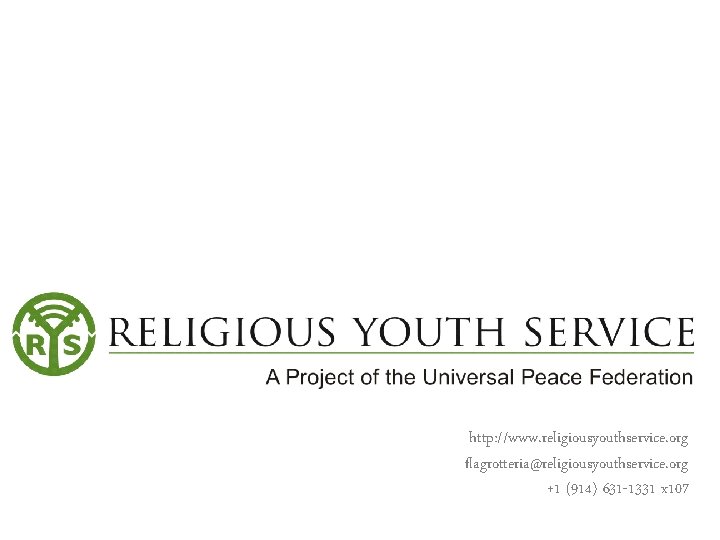 http: //www. religiousyouthservice. org flagrotteria@religiousyouthservice. org +1 (914) 631 -1331 x 107 