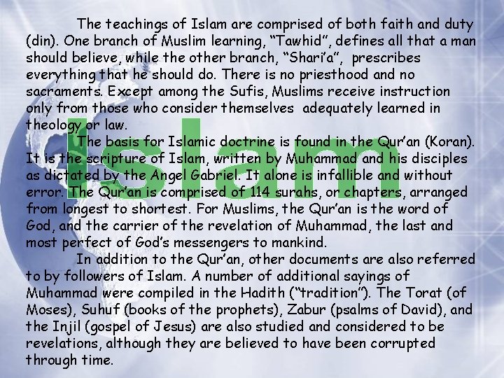 The teachings of Islam are comprised of both faith and duty (din). One branch