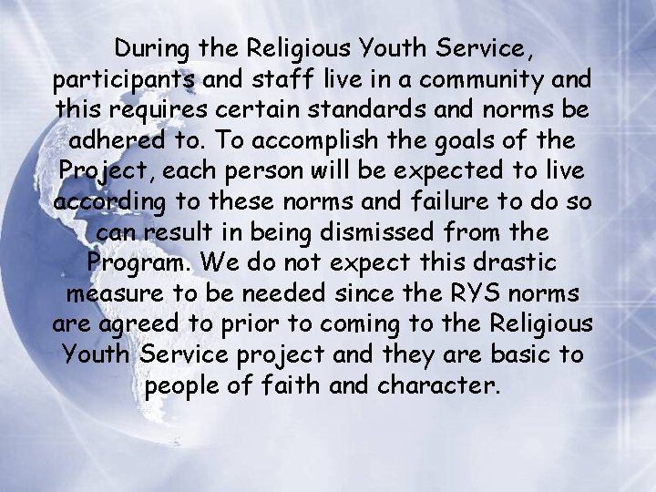 During the Religious Youth Service, participants and staff live in a community and this