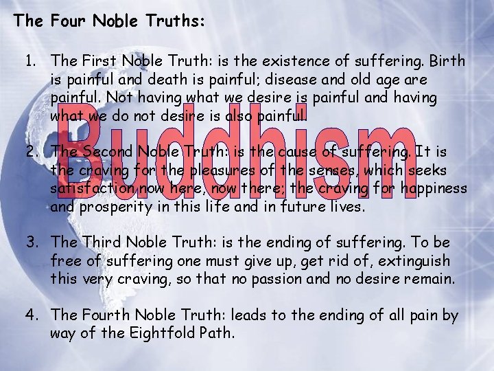 The Four Noble Truths: 1. The First Noble Truth: is the existence of suffering.