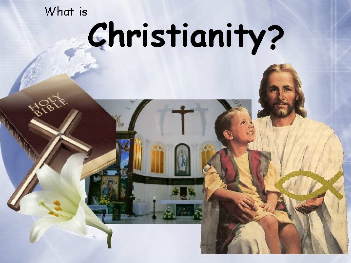 What is Christianity? 