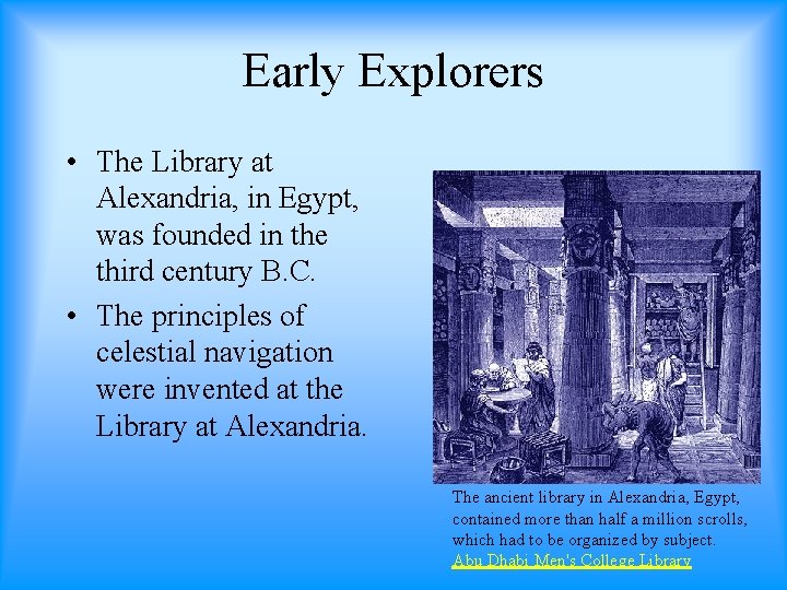 Early Explorers • The Library at Alexandria, in Egypt, was founded in the third