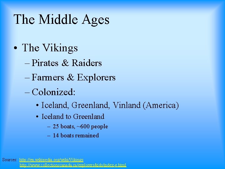 The Middle Ages • The Vikings – Pirates & Raiders – Farmers & Explorers