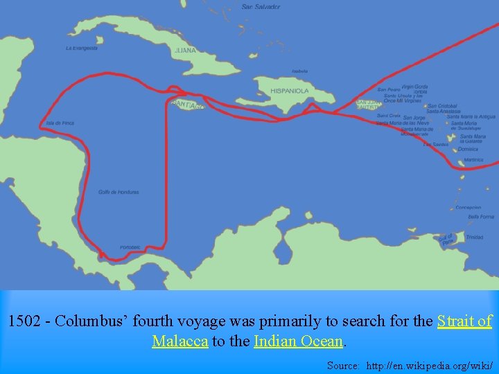 1502 - Columbus’ fourth voyage was primarily to search for the Strait of Malacca