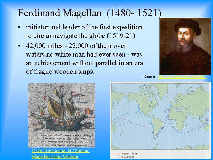 Ferdinand Magellan (1480 - 1521) • initiator and leader of the first expedition to