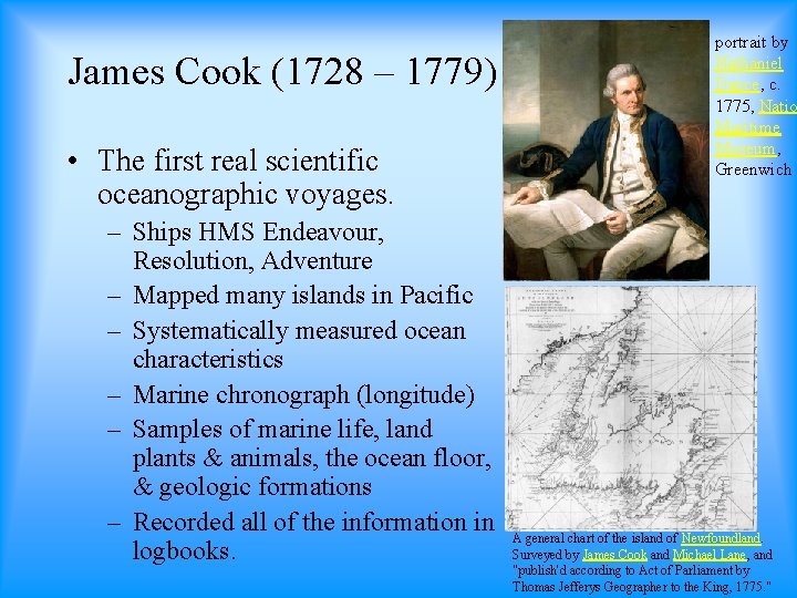 James Cook (1728 – 1779) • The first real scientific oceanographic voyages. – Ships