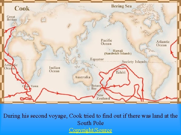 During his second voyage, Cook tried to find out if there was land at