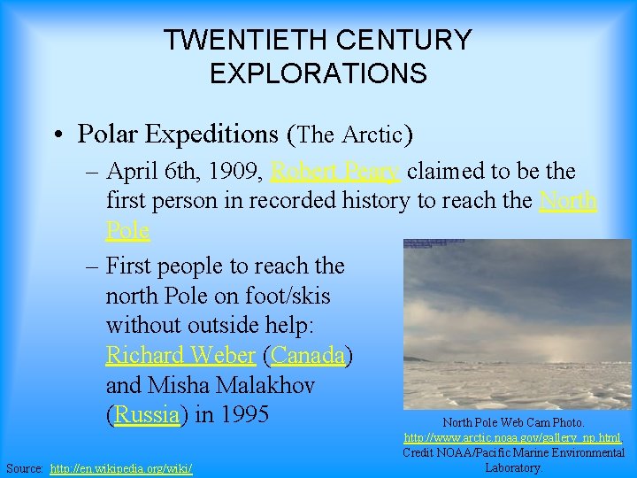 TWENTIETH CENTURY EXPLORATIONS • Polar Expeditions (The Arctic) – April 6 th, 1909, Robert