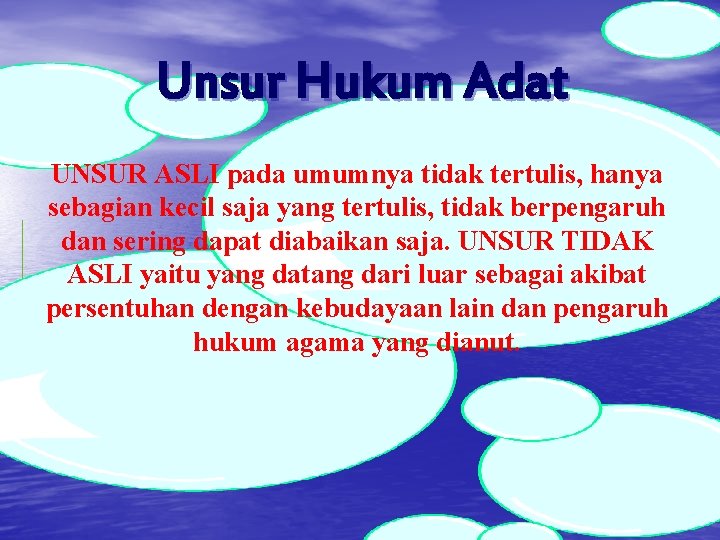 Unsur Hukum Adat UNSUR ASLI pada umumnya tidak tertulis, hanya sebagian kecil saja yang