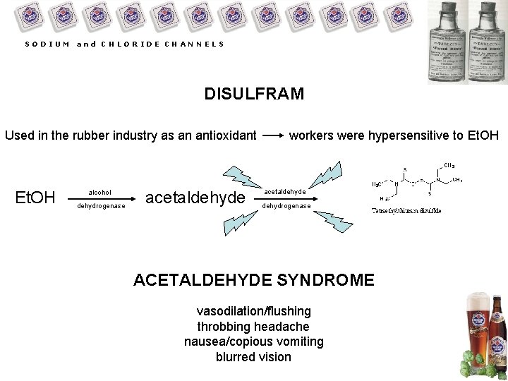SODIUM and CHLORIDE CHANNELS DISULFRAM Used in the rubber industry as an antioxidant Et.