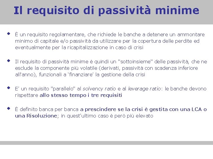 Il requisito di passività minime w È un requisito regolamentare, che richiede le banche