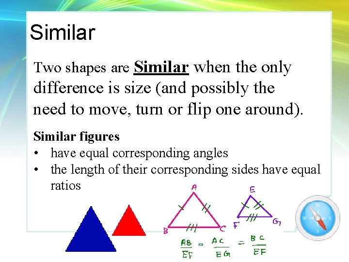 Similar Two shapes are Similar when the only difference is size (and possibly the Similar Two shapes are Similar when the only difference is size (and possibly the