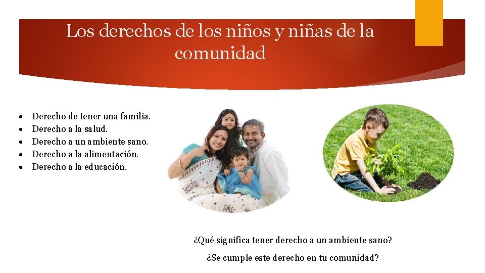 Los derechos de los niños y niñas de la comunidad Derecho de tener una