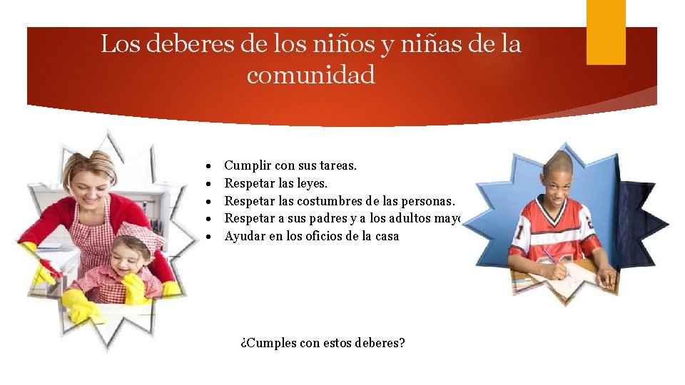 Los deberes de los niños y niñas de la comunidad Cumplir con sus tareas.