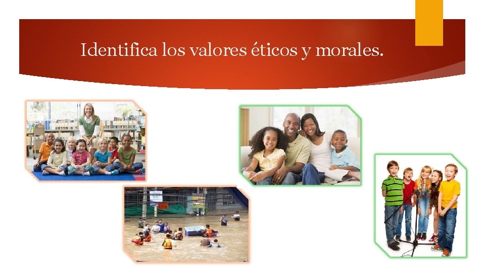 Identifica los valores éticos y morales. 