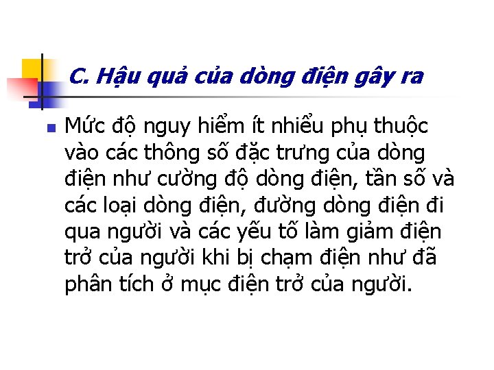 C. Hậu quả của dòng điện gây ra n Mức độ nguy hiểm ít