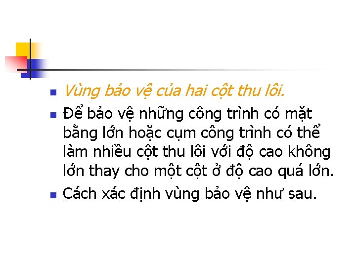 n n n Vùng bảo vệ của hai cột thu lôi. Để bảo vệ