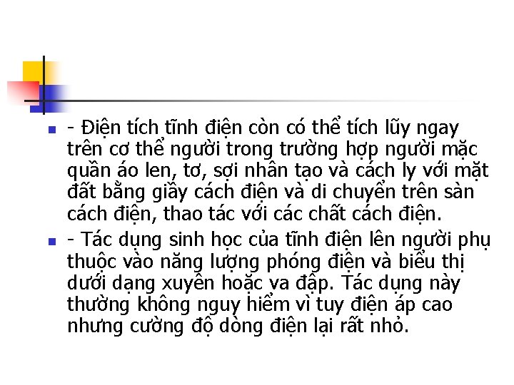 n n - Điện tích tĩnh điện còn có thể tích lũy ngay trên