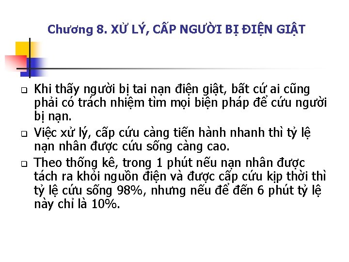 Chương 8. XỬ LÝ, CẤP NGƯỜI BỊ ĐIỆN GIẬT q q q Khi thấy