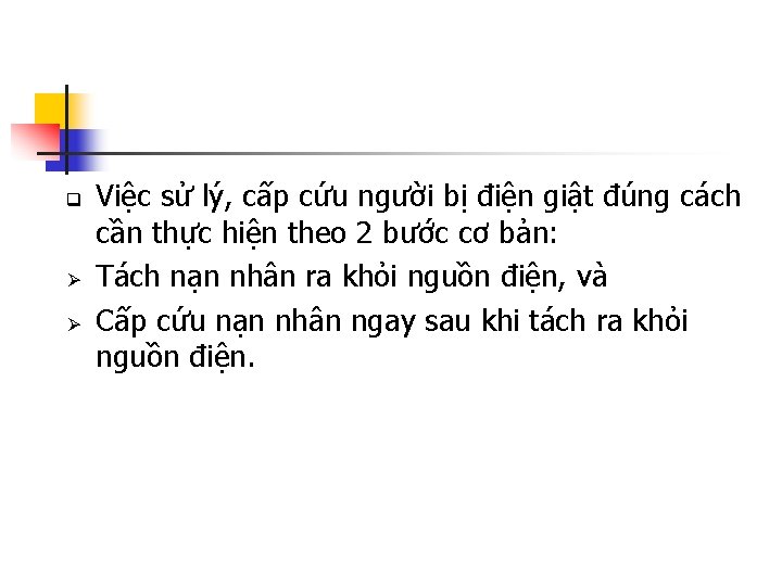 q Ø Ø Việc sử lý, cấp cứu người bị điện giật đúng cách