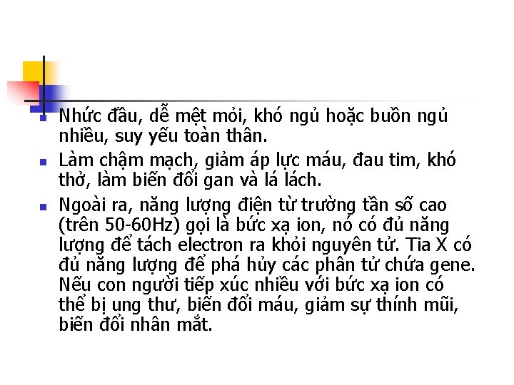 n n n Nhức đầu, dễ mệt mỏi, khó ngủ hoặc buồn ngủ nhiều,