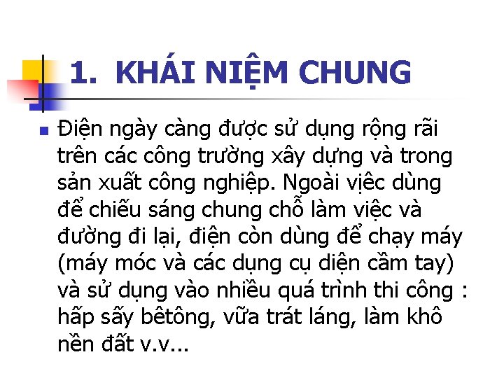 1. KHÁI NIỆM CHUNG n Điện ngày càng được sử dụng rộng rãi trên