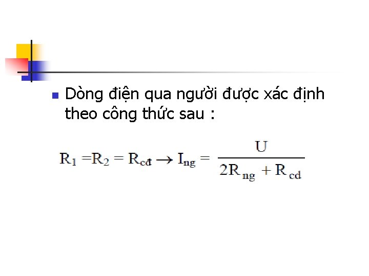 n Dòng điện qua người được xác định theo công thức sau : 